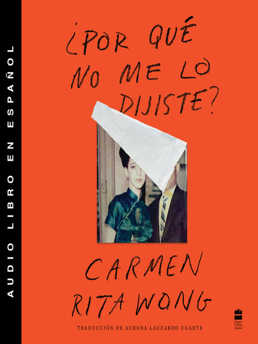 Title details for Why Didn't You Tell Me? \ ¿Por que no me lo dijiste? (Spanish ed.) by Carmen Rita Wong - Available